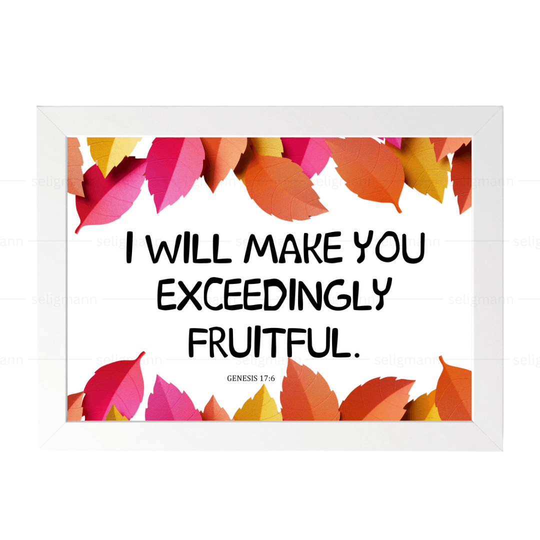 I Will Make You Exceedingly Fruitful (Genesis 17:6)