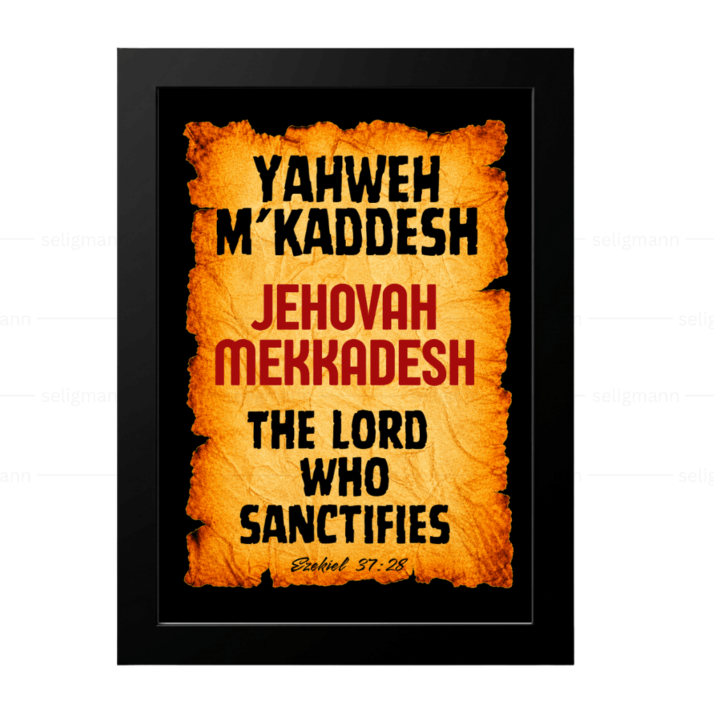 Yahweh M’Kaddesh - Jehovah Mekkadesh (Ezekiel 37:28)