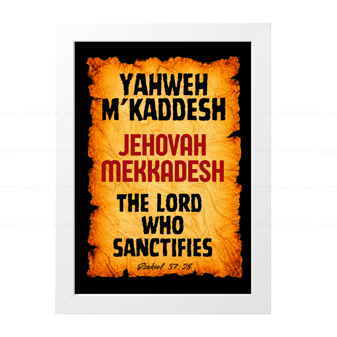 Yahweh M’Kaddesh - Jehovah Mekkadesh (Ezekiel 37:28)