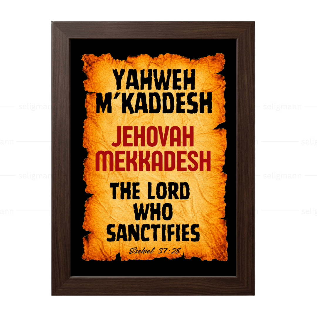 Yahweh M’Kaddesh - Jehovah Mekkadesh (Ezekiel 37:28)