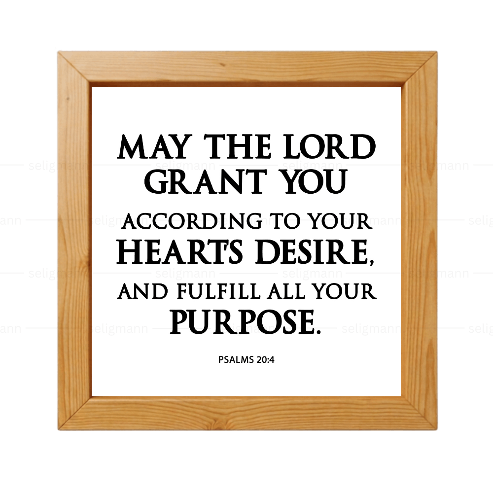 May The Lord Grant Your Heart’s Desire - Psalms 20:4