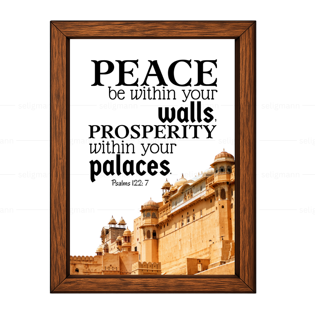 Peace Be Within Your Walls, Prosperity Within Your Palaces (Psalms 122:7)