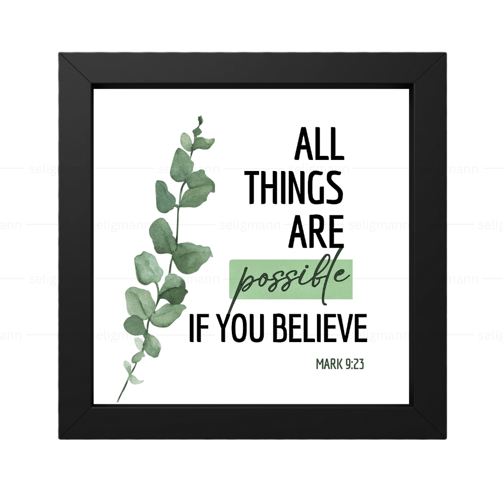 All Things Are Possible If You Believe - Mark 9:23