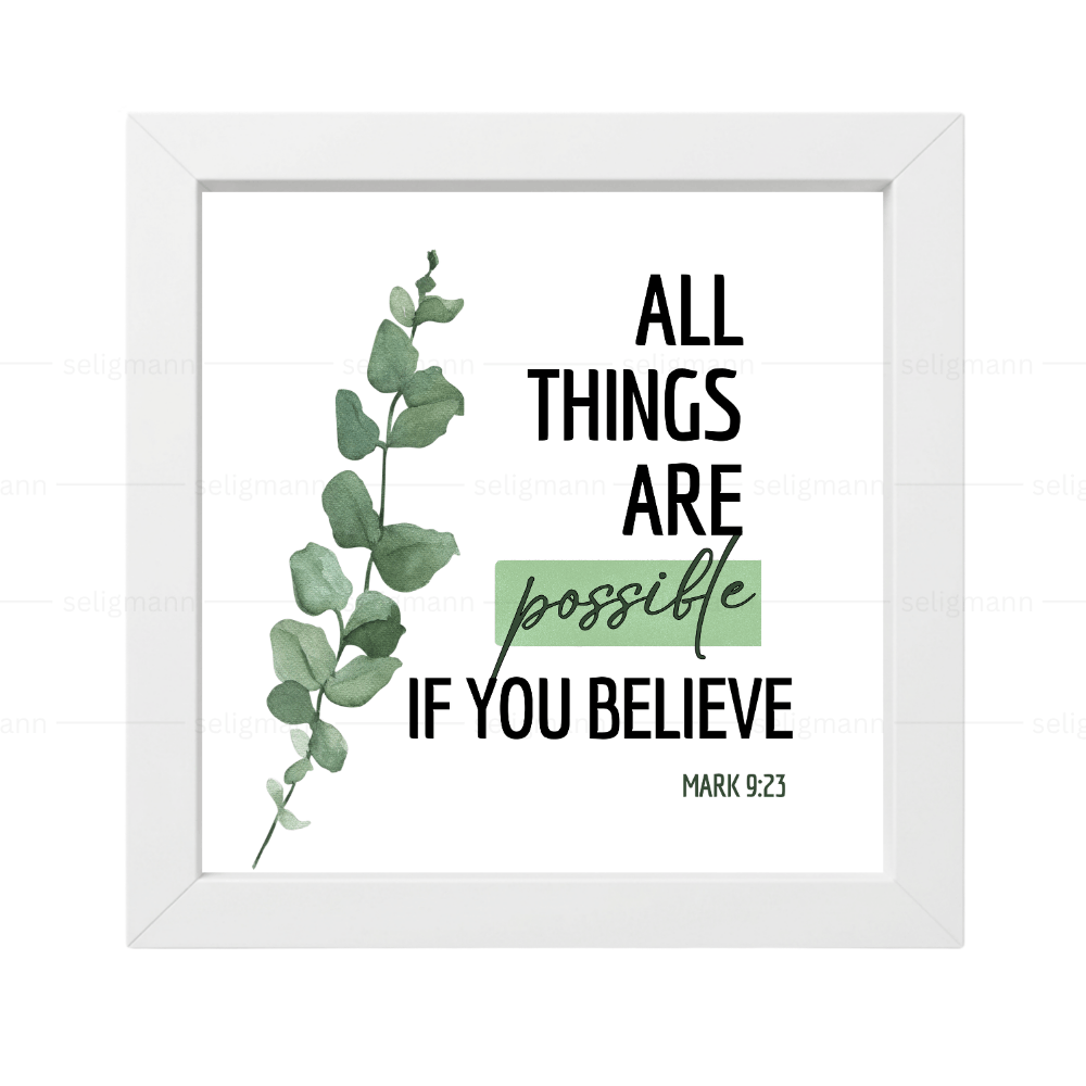 All Things Are Possible If You Believe - Mark 9:23