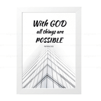With GOD all things are POSSIBLE (Matthew 19:26)