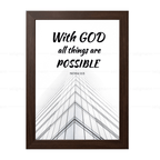 With GOD all things are POSSIBLE (Matthew 19:26)