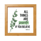 All Things Are Possible If You Believe - Mark 9:23
