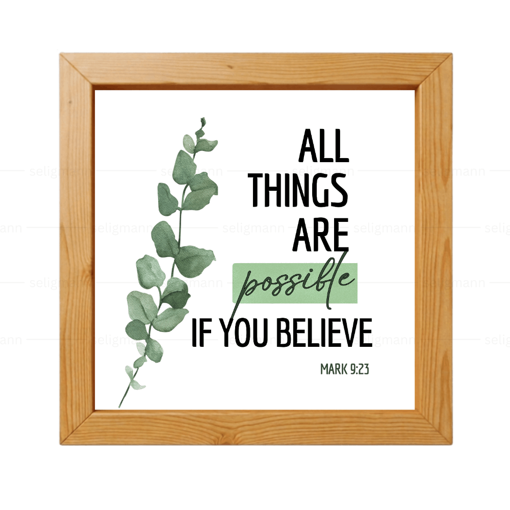 All Things Are Possible If You Believe - Mark 9:23