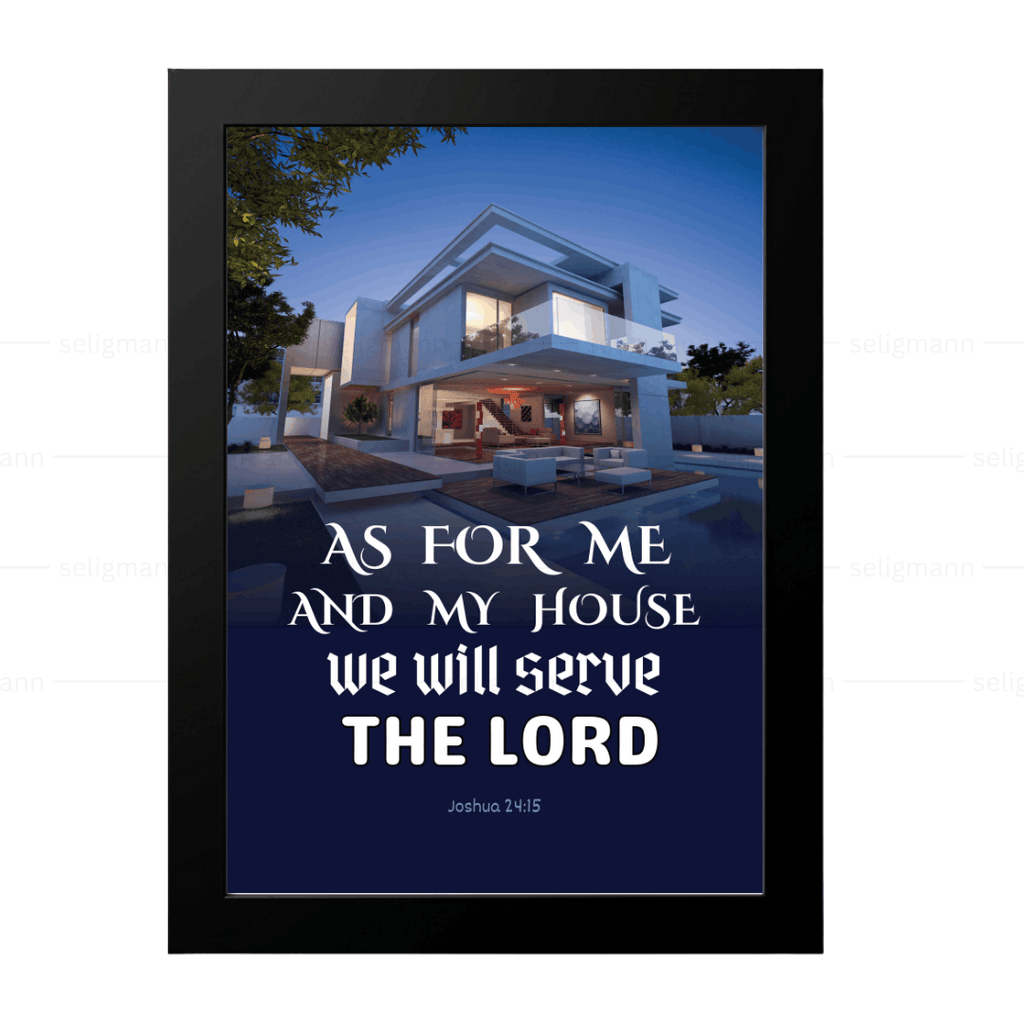 As for me and my house we will serve the Lord (Joshua 24:15)
