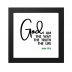 God - AM THE WAY, TRUTH, LIFE - John 14:6