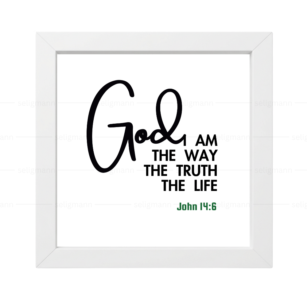 God - AM THE WAY, TRUTH, LIFE - John 14:6