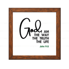 God - AM THE WAY, TRUTH, LIFE - John 14:6