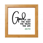 God - AM THE WAY, TRUTH, LIFE - John 14:6