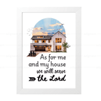 As for me and my house we will serve the Lord (Joshua 24:15)