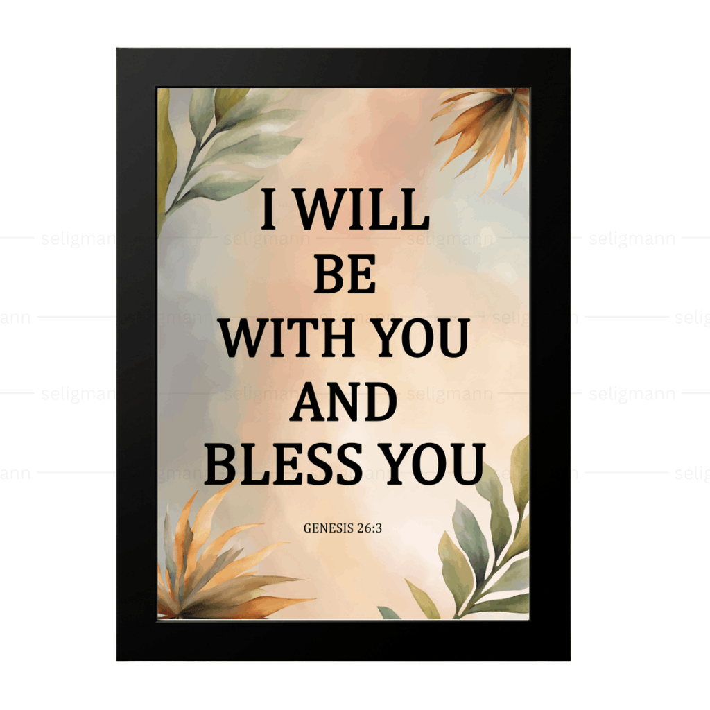 I Will Be With You & Bless You (Genesis 26:3)