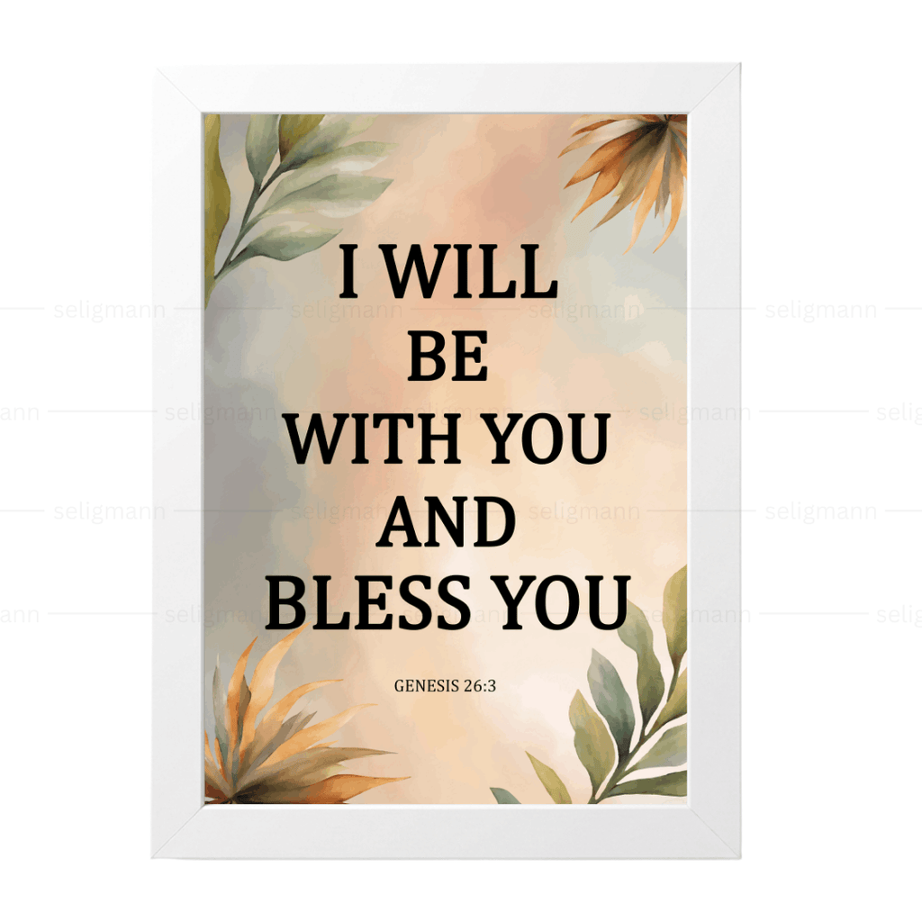 I Will Be With You & Bless You (Genesis 26:3)
