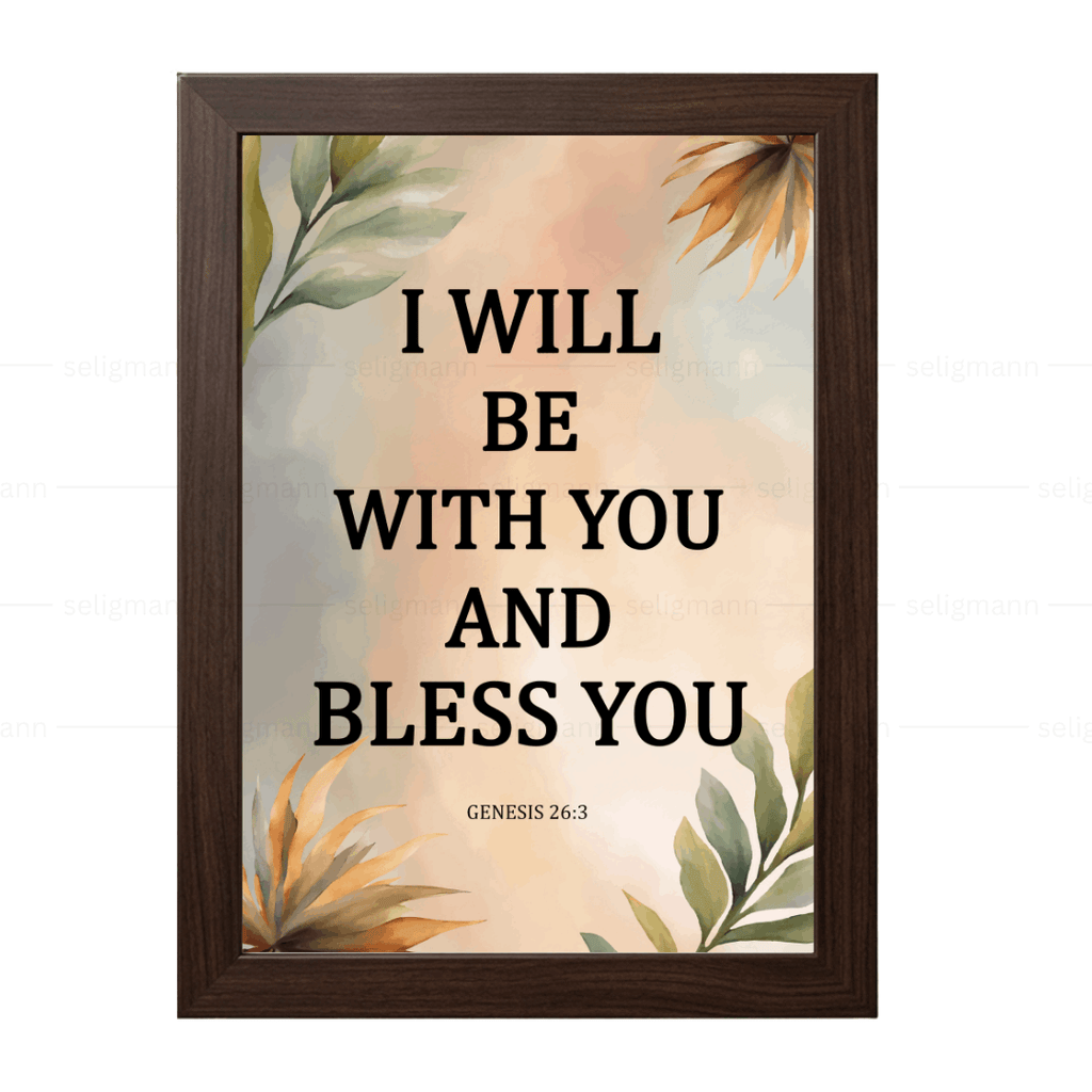 I Will Be With You & Bless You (Genesis 26:3)