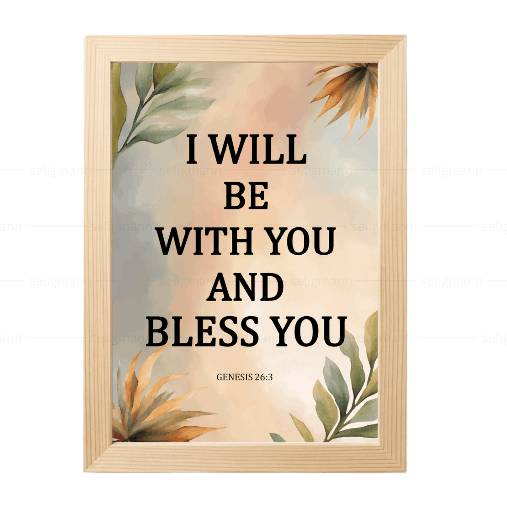 I Will Be With You & Bless You (Genesis 26:3)