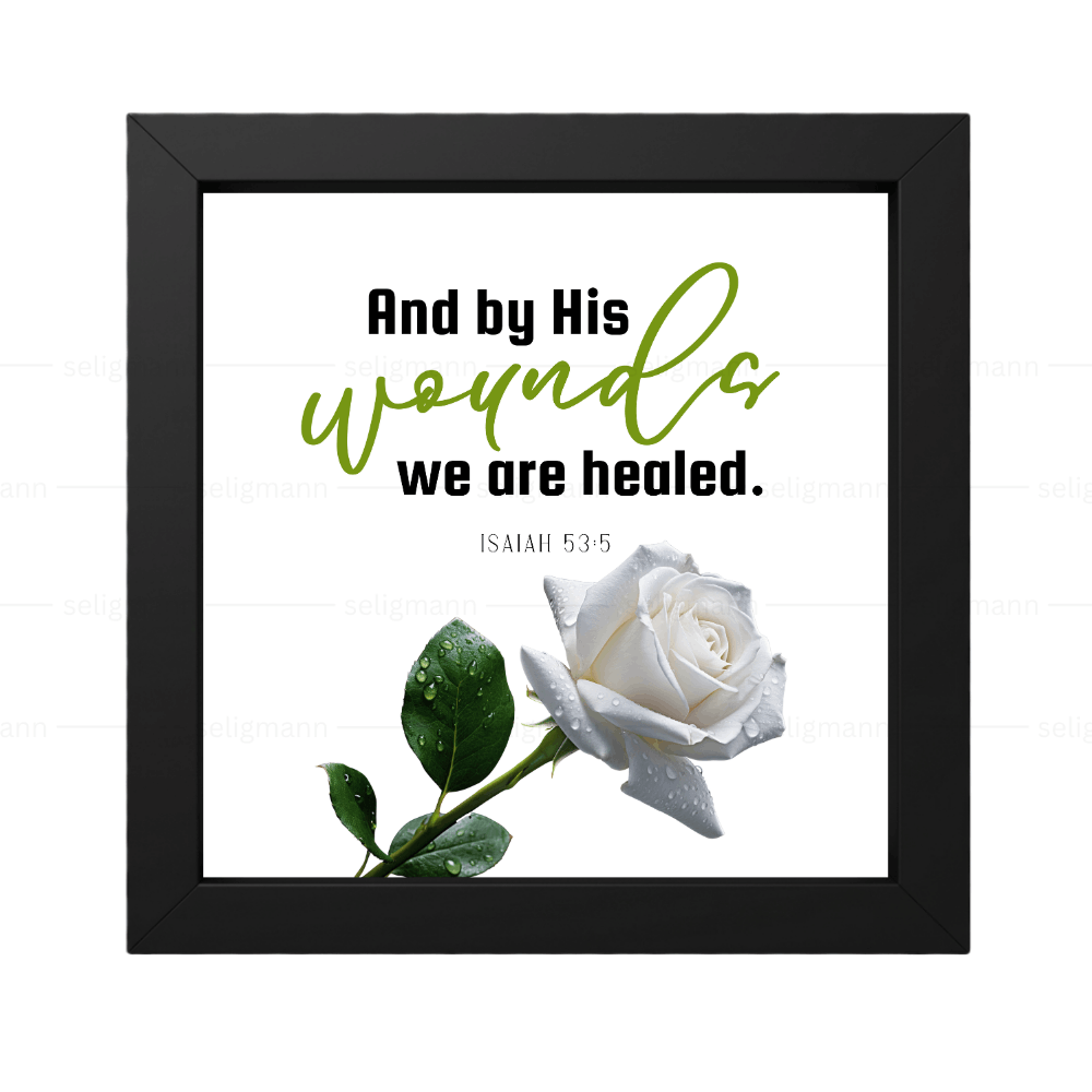 And by His Wounds We Are Healed - Isaiah 53:5