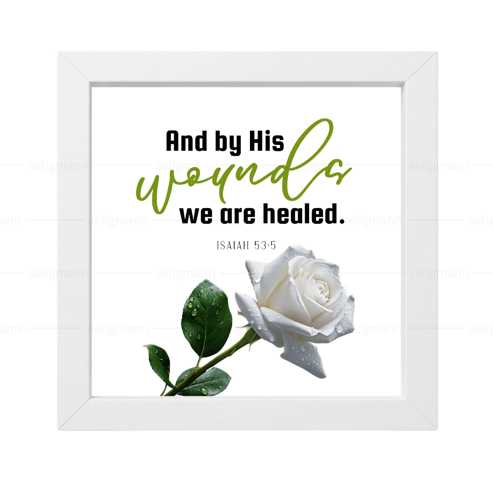 And by His Wounds We Are Healed - Isaiah 53:5