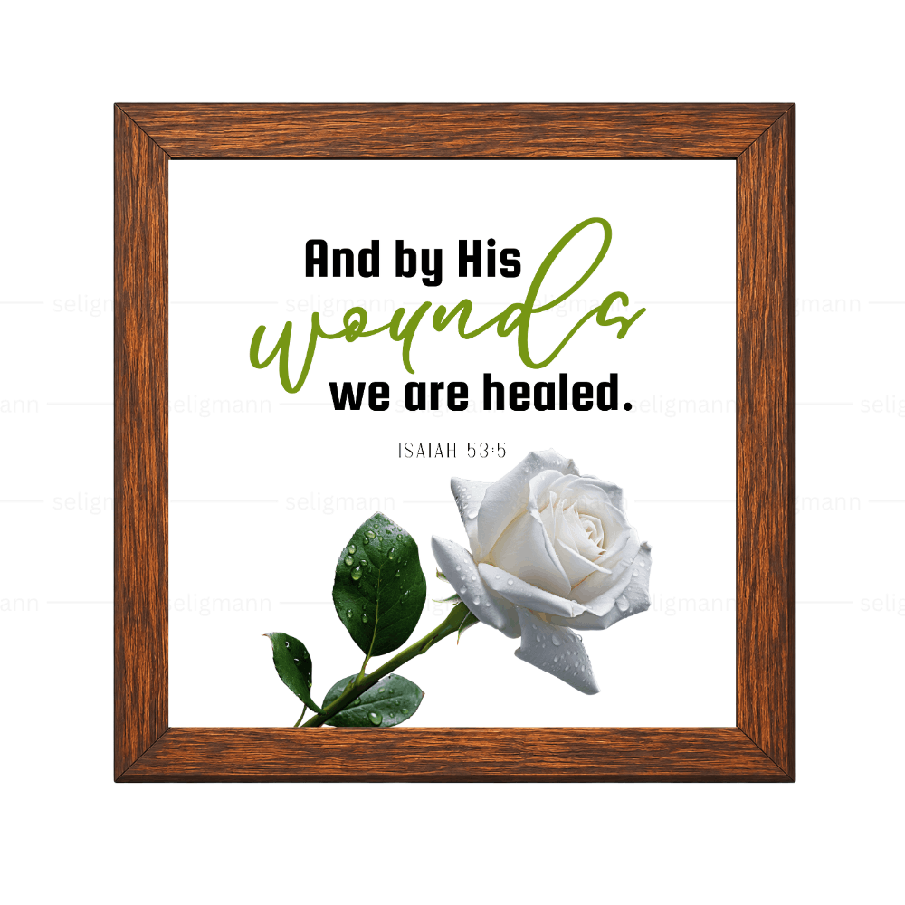 And by His Wounds We Are Healed - Isaiah 53:5