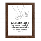 GREATER LOVE - to lay down one’s life for one’s friends (John 15:13)