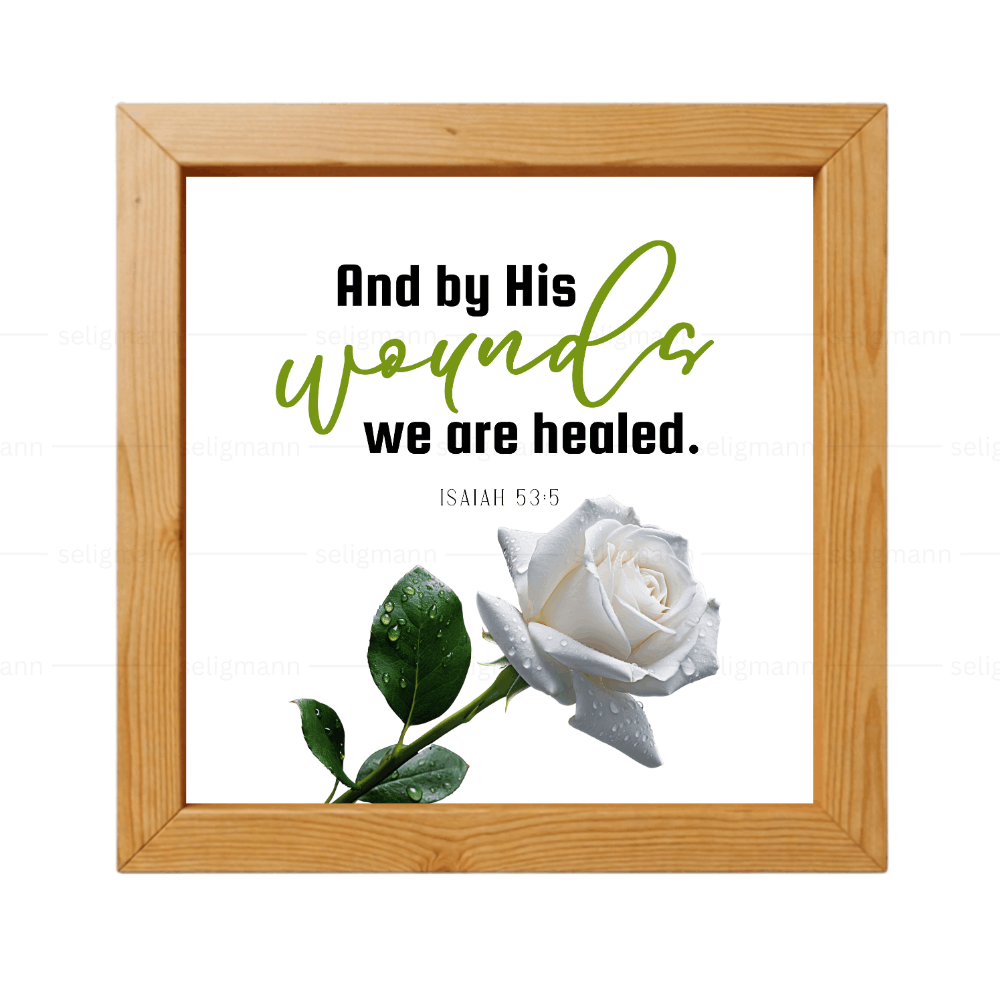And by His Wounds We Are Healed - Isaiah 53:5
