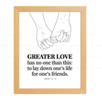 GREATER LOVE - to lay down one’s life for one’s friends (John 15:13)
