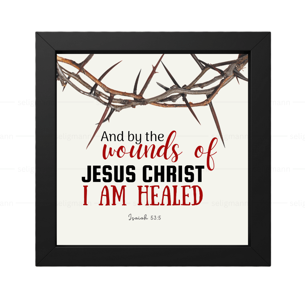 By the Wounds of Jesus Christ I Am Healed - Isaiah 53:5