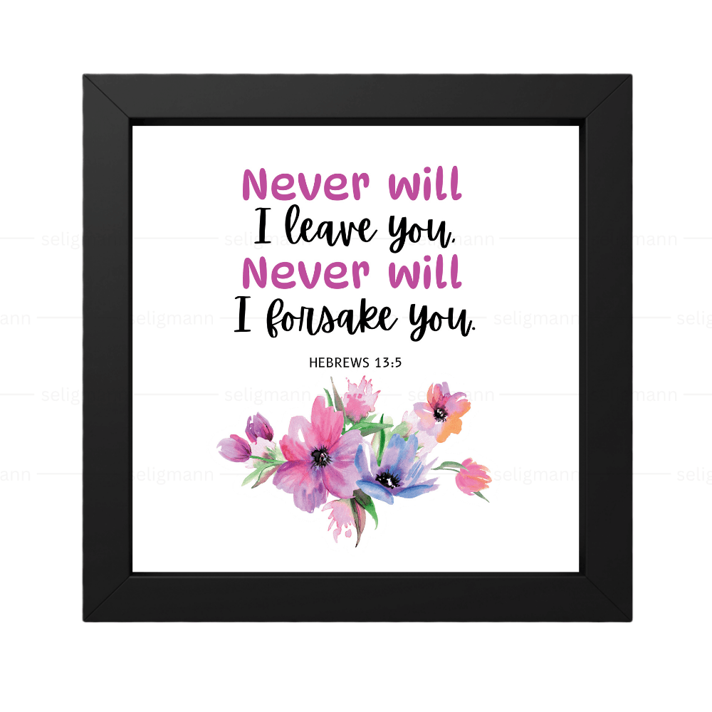 I Will Never Leave You, Nor Forsake You (Hebrews 13:5)