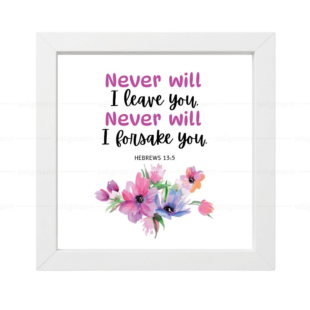 I Will Never Leave You, Nor Forsake You (Hebrews 13:5)