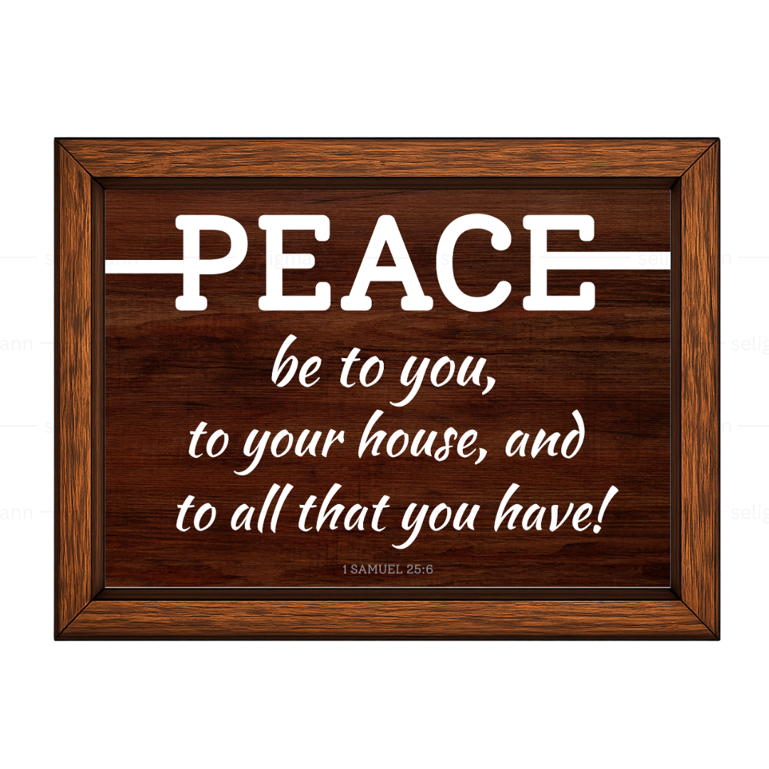 Peace Be to You & to Your House (1 Samuel 25:6)