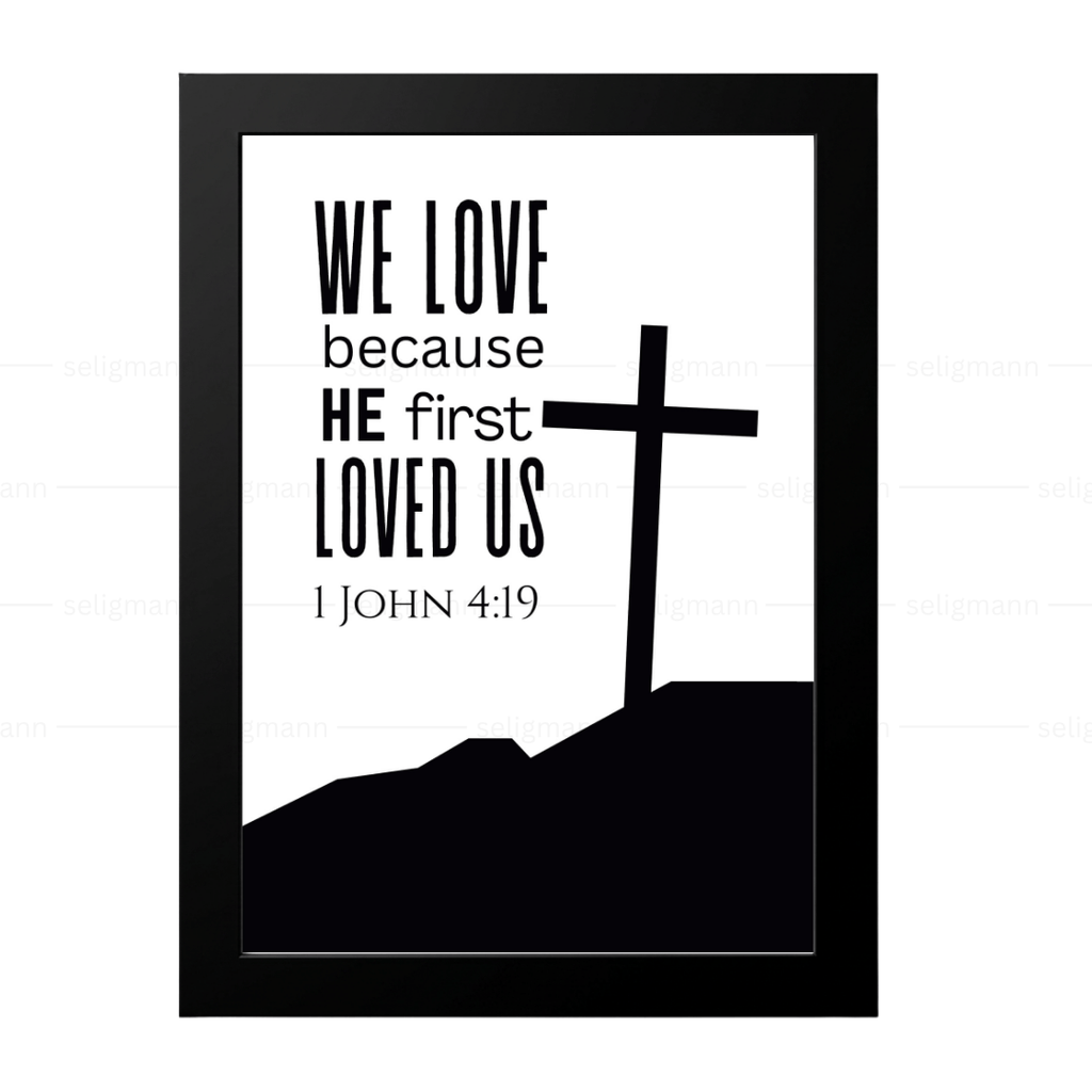 We Love Because He First Loved Us (1 John 4:19)