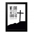 We Love Because He First Loved Us (1 John 4:19)