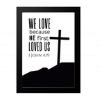 We Love Because He First Loved Us (1 John 4:19)