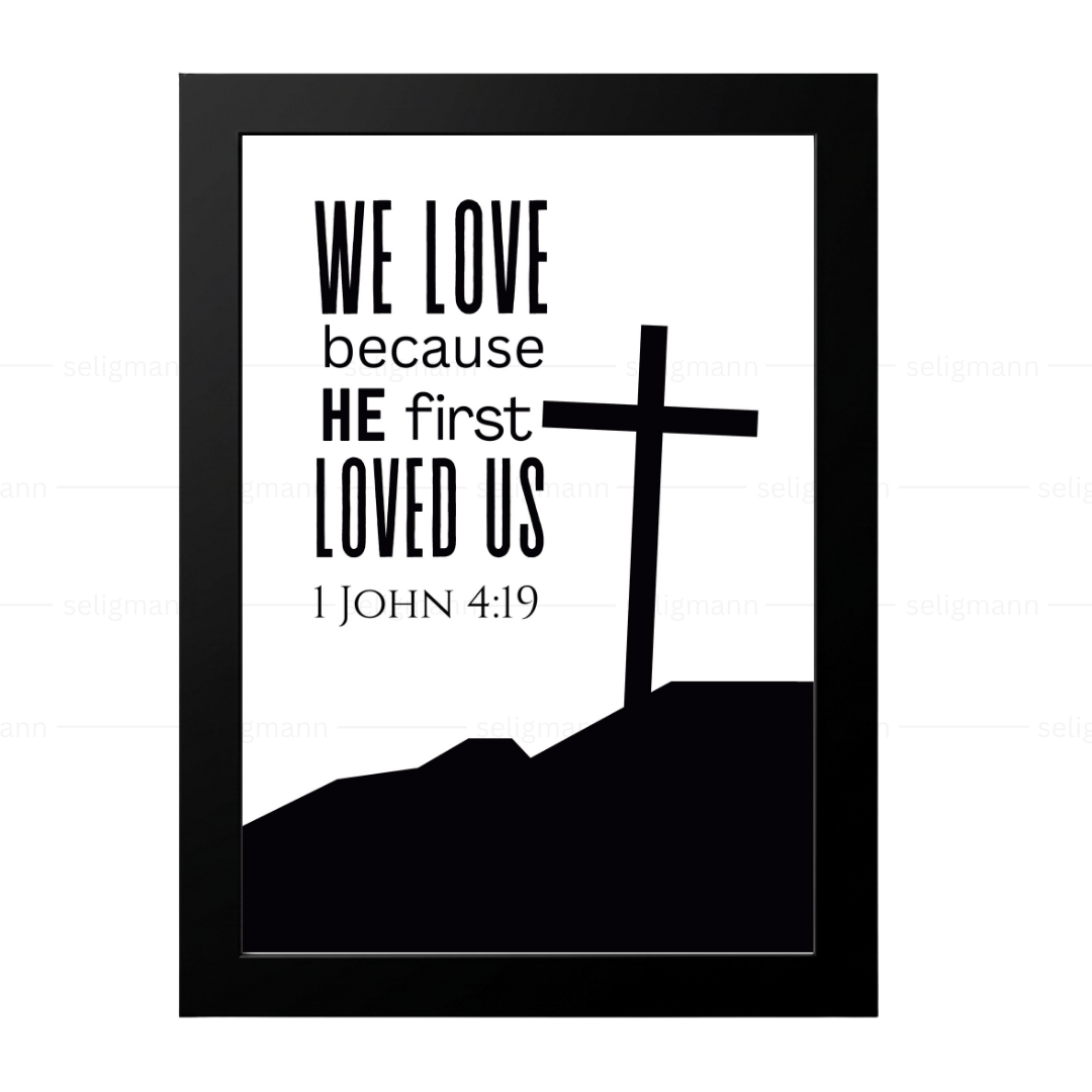 We Love Because He First Loved Us (1 John 4:19)
