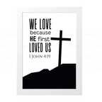 We Love Because He First Loved Us (1 John 4:19)