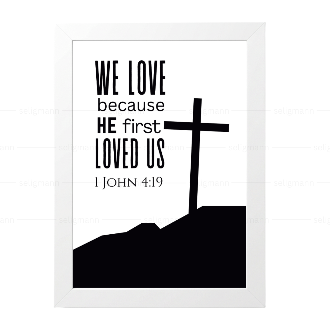 We Love Because He First Loved Us (1 John 4:19)