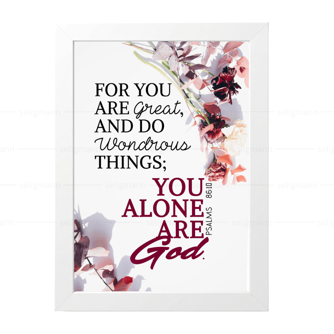 You Are Great, and Do Wondrous Things (Psalm 86:10)