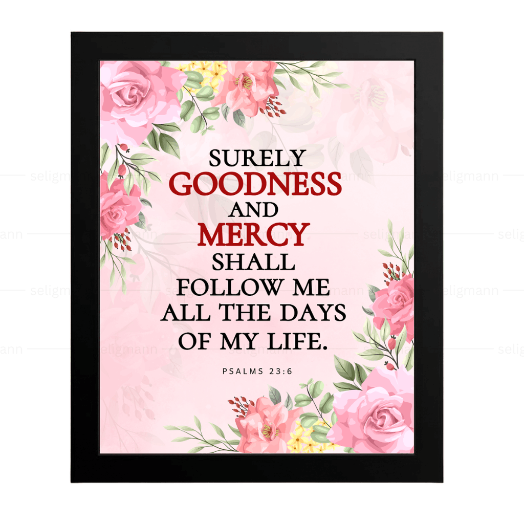 Goodness & Mercy Shall Follow Me…(Psalms 23:6)