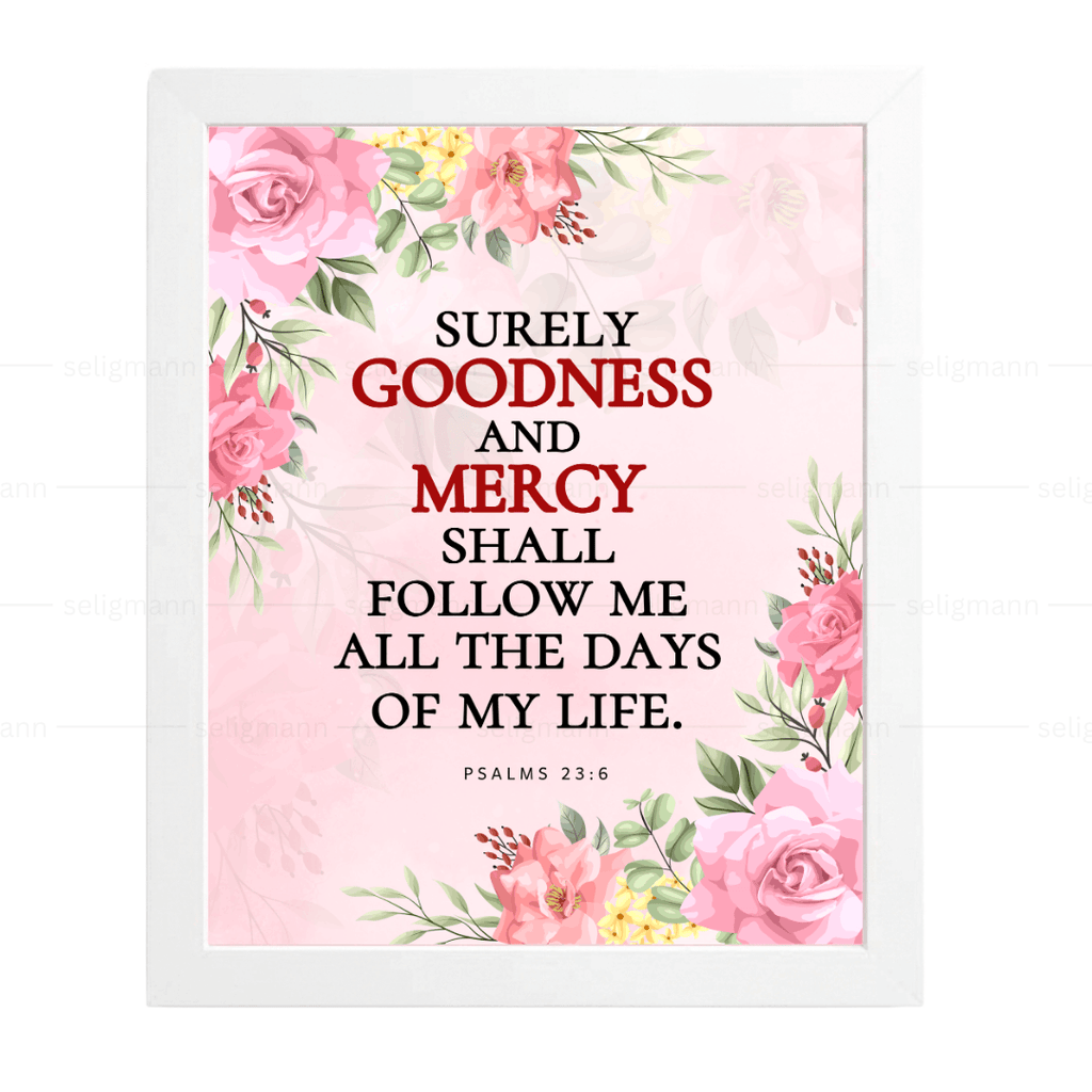 Goodness & Mercy Shall Follow Me…(Psalms 23:6)