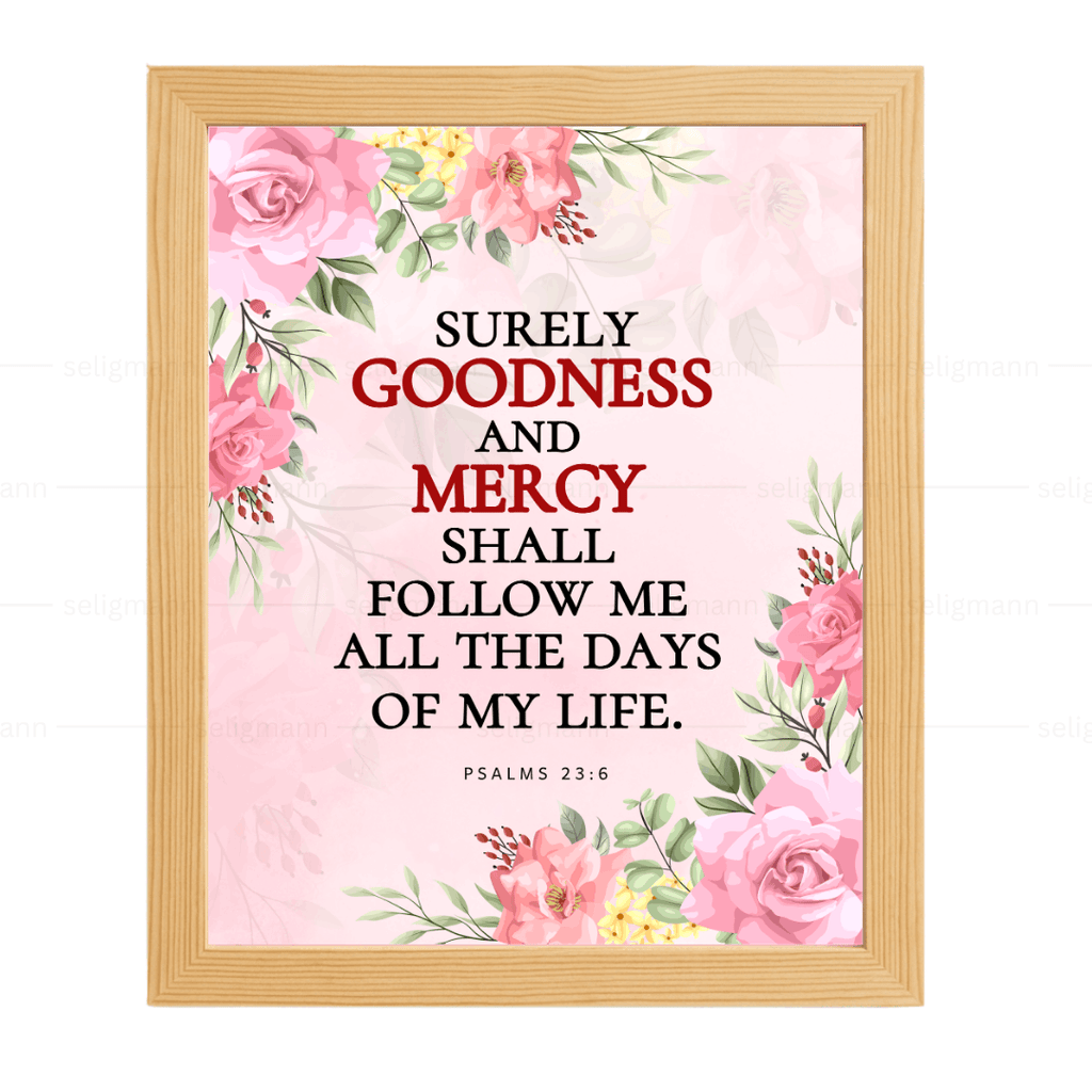 Goodness & Mercy Shall Follow Me…(Psalms 23:6)