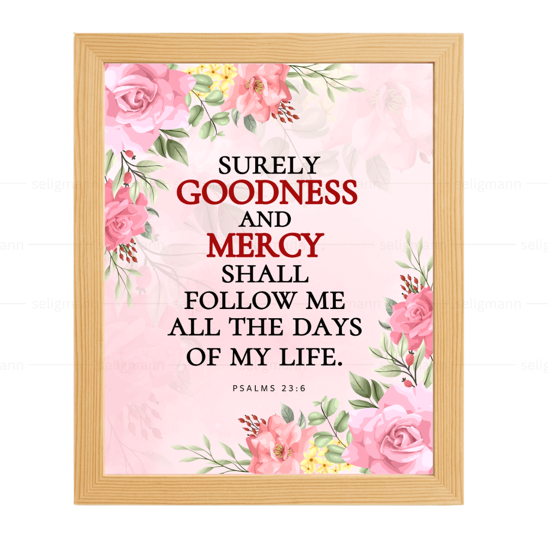 Goodness & Mercy Shall Follow Me…(Psalms 23:6)