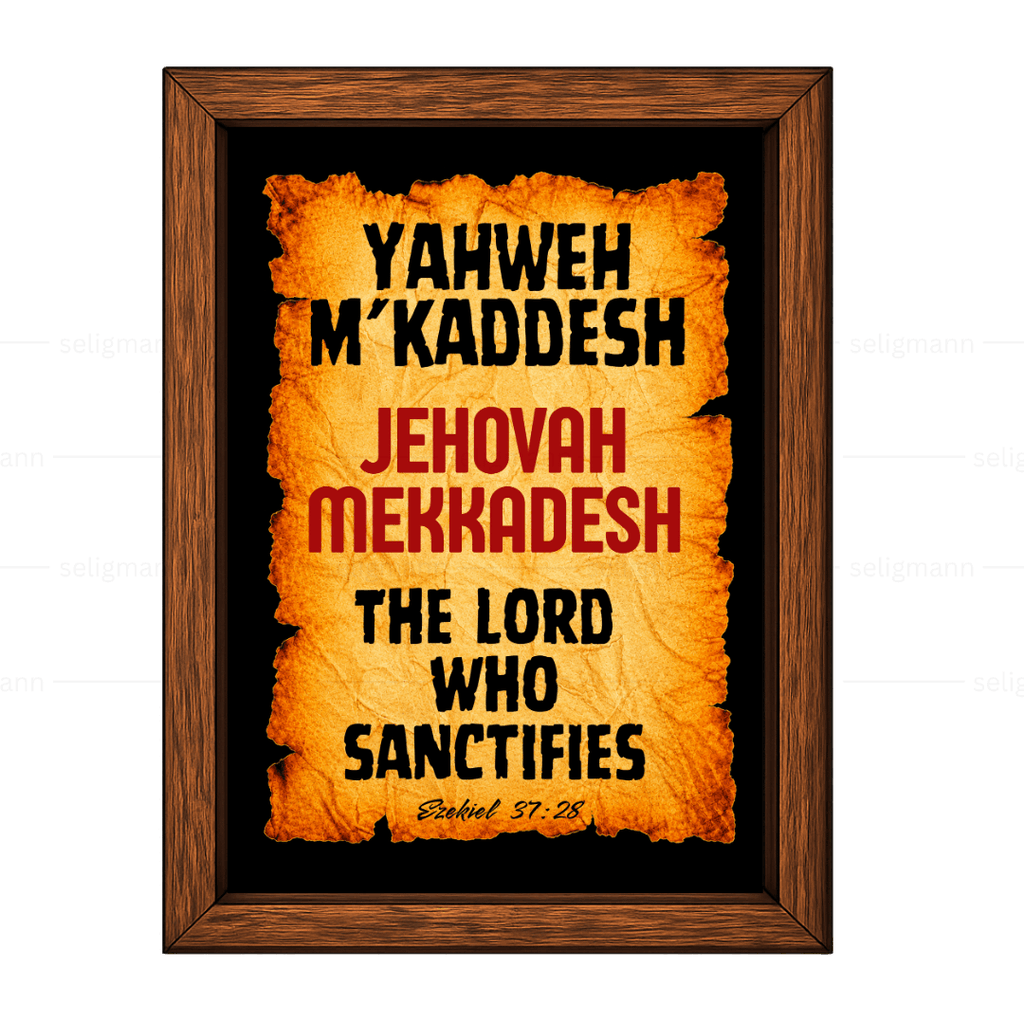 Yahweh M’Kaddesh - Jehovah Mekkadesh (Ezekiel 37:28)