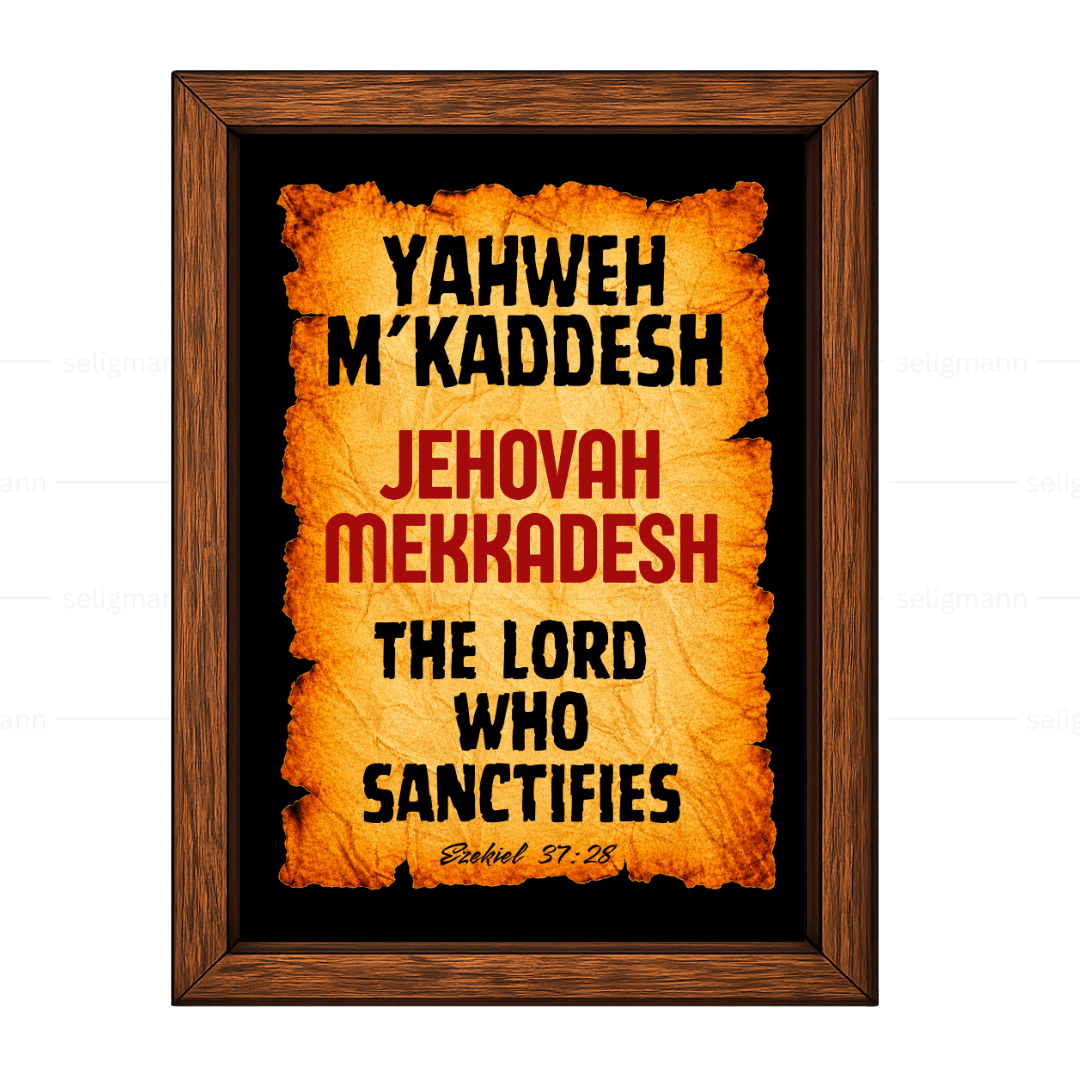 Yahweh M’Kaddesh - Jehovah Mekkadesh (Ezekiel 37:28)