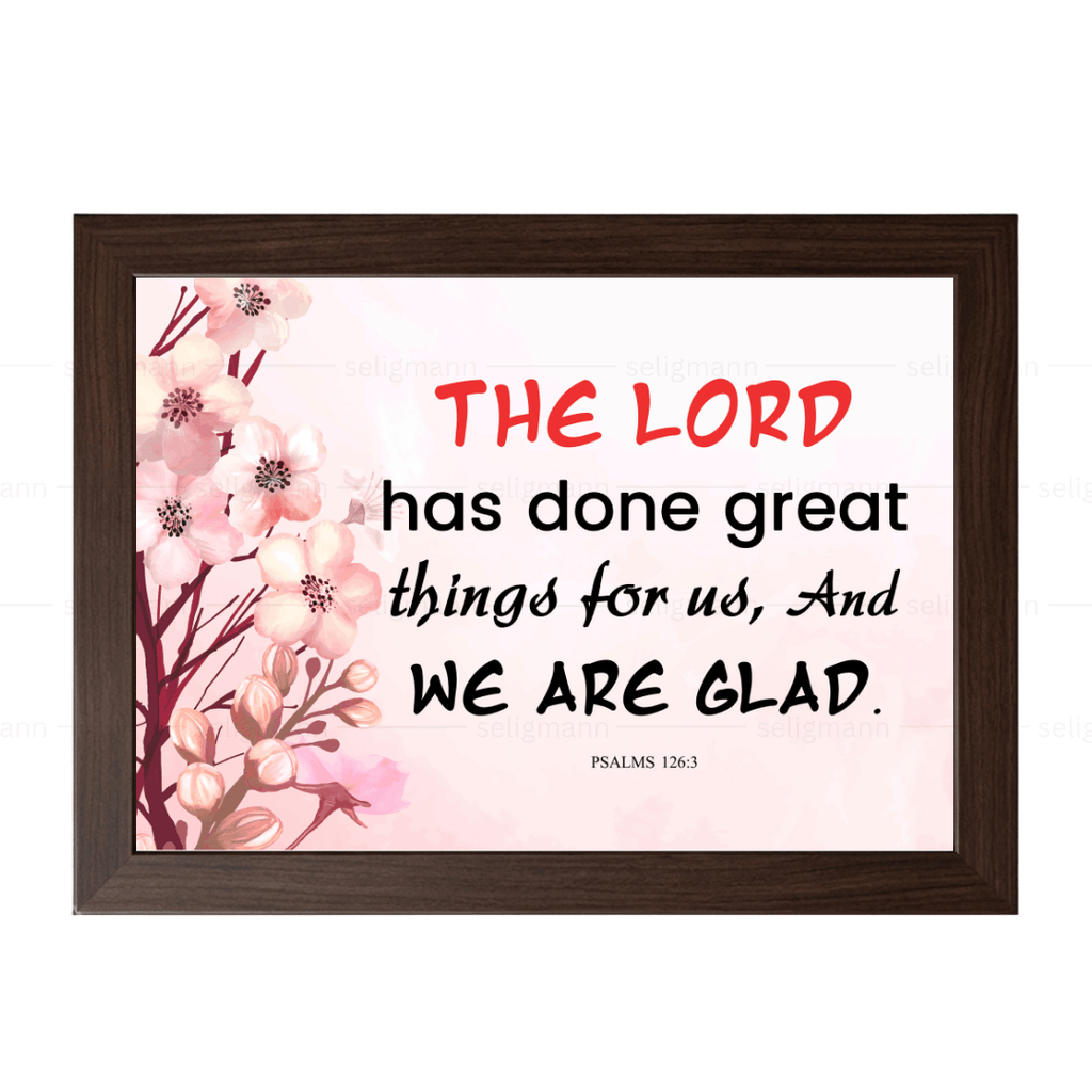 The Lord Has Done Great Things for Us…(Psalms 126:3)