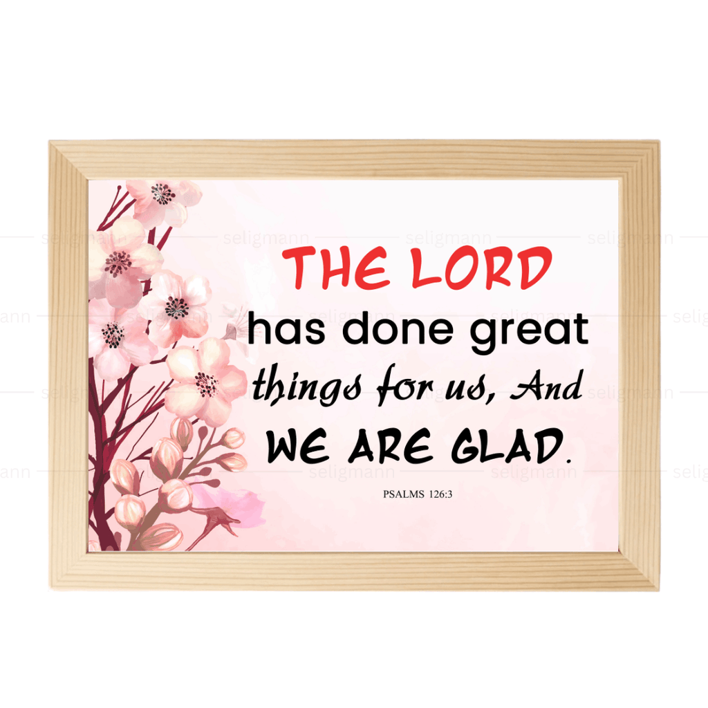 The Lord Has Done Great Things for Us…(Psalms 126:3)