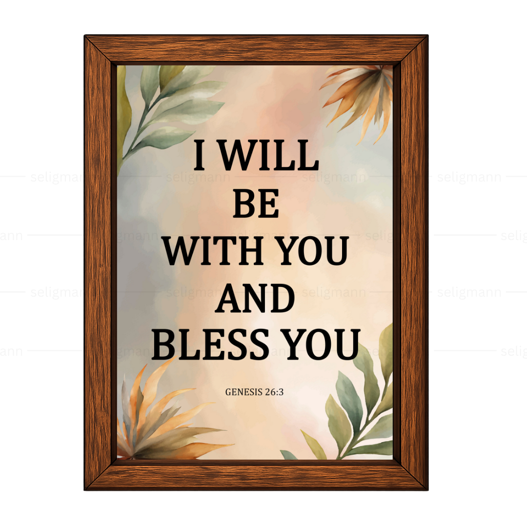 I Will Be With You & Bless You (Genesis 26:3)