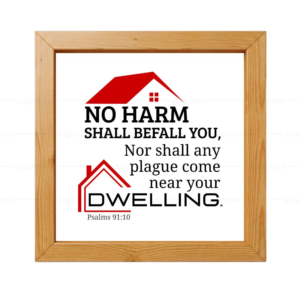 No Harm Nor Any Plague Come..(Psalms 91:10) (NKJV)