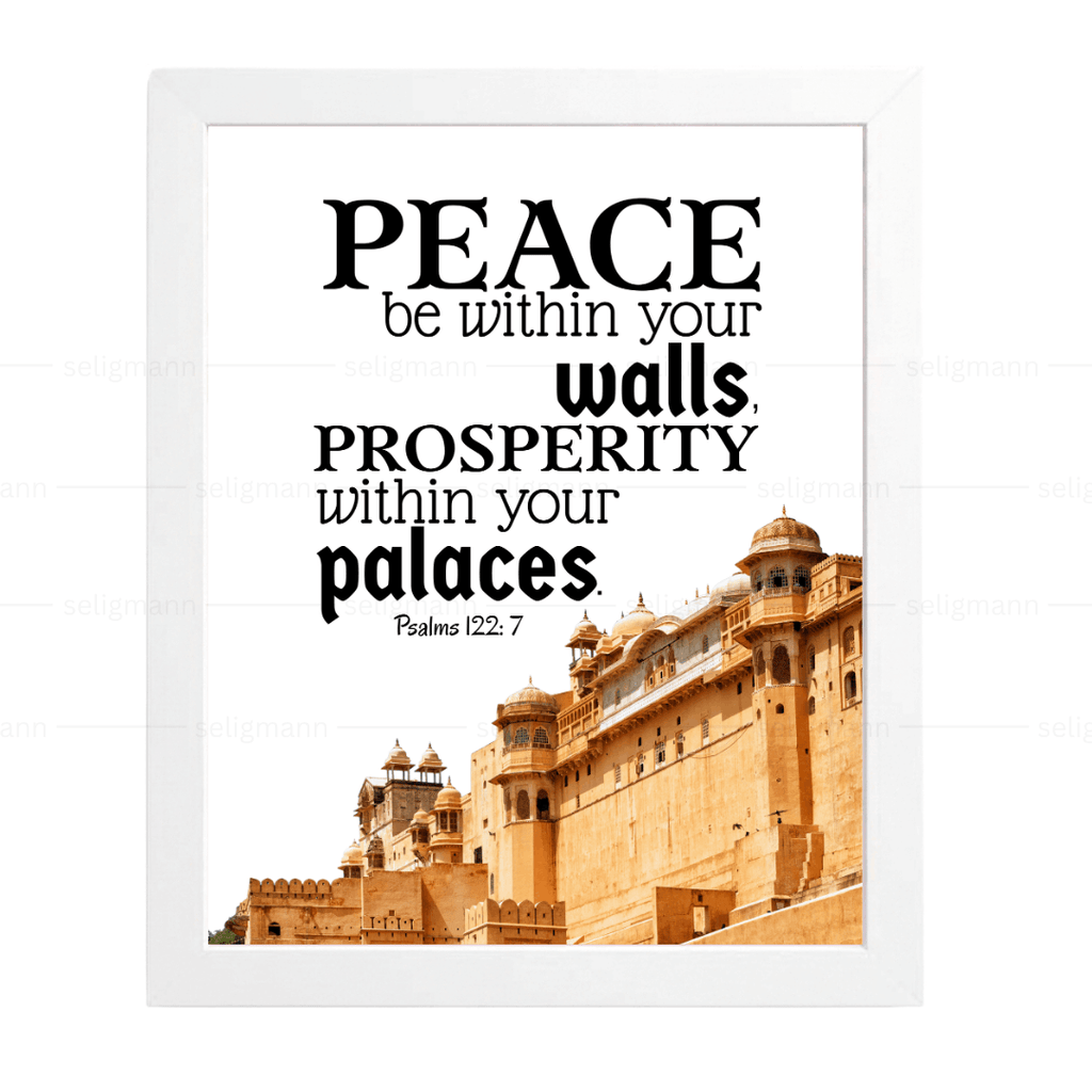 Peace Be Within Your Walls, Prosperity Within Your Palaces (Psalms 122:7)